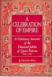 Review Howell Press  / A Celebration of Empire: Centenary Celebration of the Diamond Jubilee of Queen Victoria 1837-1897