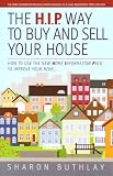 The HIP Way to Buy and Sell Your House - How to Use the New Home Information Pack to Improve Your Move (HIPS)