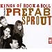 Kings of Rock 'N' Roll: The Best of Prefab Sprout