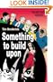 Something to Build Upon