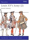 Louis XV's Army (2) : French Infantry (Men-At-Arms Series, 302)