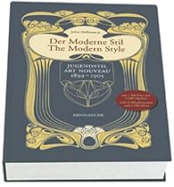 Der Moderne Stil/The Modern Style: Jugendstil/Art Nouveau 1899-1905