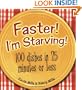 Faster! I'm Starving!
