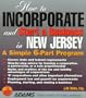 How to Incorporate and Start a Business in New Jersey: A Simple 9 Part Program (How to Incorporate and Start a Business Series)