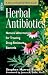 Herbal Antibiotics: Natural Alternatives for Treating Drug-Resistant Bacteria (Storey Medicinal Herb Guide)