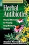 Herbal Antibiotics: Natural Alternatives for Treating Drug-Resistant Bacteria (Medicinal Herb Guide)