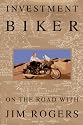 Investment Biker: On the Road with Jim Rogers