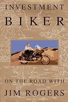 Investment Biker: On the Road with Jim Rogers