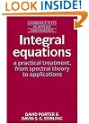 Integral Equations: A Practical Treatment, from Spectral Theory to Applications (Cambridge Texts in Applied Mathematics)