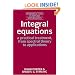 Integral Equations: A Practical Treatment, from Spectral Theory to Applications (Cambridge Texts in Applied Mathematics)