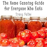 the home canning guide for everyone who eats