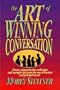 The Art of Winning Conversation