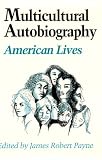 Multicultural Autobiography : American Lives