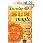 Everyday Sun Magic: Spells & Rituals for Radiant Living