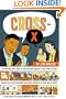Cross-X: The Amazing True Story of How the Most Unlikely Team from the Most Unlikely of Places Overcame Staggering Obstacles at Home and at School to ... Community on Race, Power, and Education