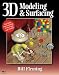 3D Modeling and Surfacing (Exploring 3D Graphics)