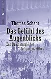 Das Gef�hl des Augenblicks: Zur Dramaturgie des Dokumentarfilms - Thomas Schadt