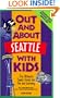 Out and About Seattle with Kids: The Ultimate Family Guide for Fun and Learning (Out and About with Kids)