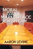 Moral Issues of the Marketplace in Jewish Law (Yashar Ethics)