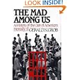 The Mad Among Us: A History of the Care of America's Mentally Ill