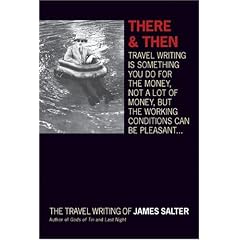 There & Then: The Travel Writings of James Salter
