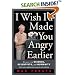 I Wish I'd Made You Angry Earlier: Essays on Science, Scientists, and Humanity