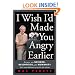 I Wish I'd Made You Angry Earlier: Essays on Science, Scientists, and Humanity (Science & Society)