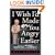 I Wish I'd Made You Angry Earlier: Essays on Science, Scientists, and Humanity (Science & Society)