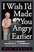 I Wish I'd Made You Angry Earlier: Essays on Science, Scientists, and Humanity