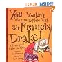 You Wouldn't Want to Explore With Sir Francis Drake!: A Pirate You'd Rather Not Know (You Wouldn't Want to...)
