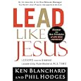 Lead Like Jesus: Lessons from the Greatest Leadership Role Model  of All Time