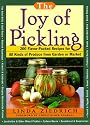 The Joy of Pickling: 200 Flavor-Packed Recipes for All Kinds of Produce from Garden or Market