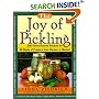 The Joy of Pickling: 200 Flavor-Packed Recipes for All Kinds of Produce from Garden or Market
