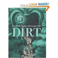 Dirt: The Filthy Reality of Everyday Life