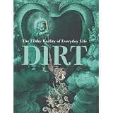 Dirt: The Filthy Reality of Everyday Lifeby Virginia Smith