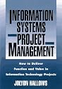 Information Systems Project Management: How to Deliver Function and Value in Information Technology Projects