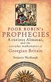 Poor Robin's prophecies : a curious Almanac, and the everyday mathematics of Georgian Britain