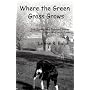Where the Green Grass Grows: True (Spring and Summer) Stories from a Wisconsin Farm (Rural Route 2)