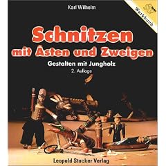 Schnitzen mit �sten und Zweigen: Gestalten mit Jungholz