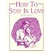 How to Stay in Love and Be Happy About It
