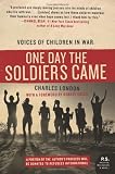 One Day the Soldiers Came: Voices of Children in War (P.S.)