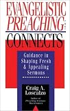 Evangelistic Preaching That Connects: Guidance in Shaping Fresh & Appealing Sermons