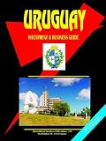 Uruguay Investment and Business Guide (Ibp Usa)
