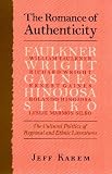 The Romance of Authenticity: The Cultural Politics of Regional and Ethnic Literatures