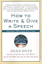 How to Write and Give a Speech, Second Revised Edition: A Practical Guide For Executives, PR People, the Military, Fund-Raisers, Politicians, Educators, and Anyone Who Has to Make Every Word Count