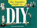 The Fanatic's Guide to D.I.Y. (The Fanatic's Guide to)