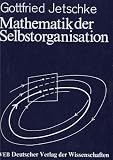 Mathematik der Selbstorganisation - Gottfried Jetschke