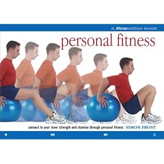 Personal Fitness: A Flowmotion Book: Connect to Your Inner Strength and Stamina Through Personal Fitness