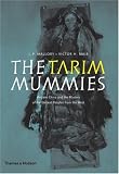 Tarim Mummies: Ancient China and the Mystery of the Earliest Peoples from the West