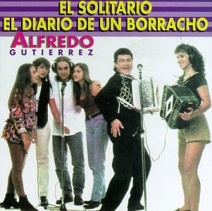 Alfredo Gutierrez - El Solitario: El Diario De Un Borracho - Zortam Music